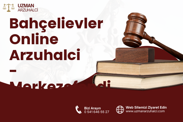 Bahçelievler Online Arzuhalci - Merkezefendi