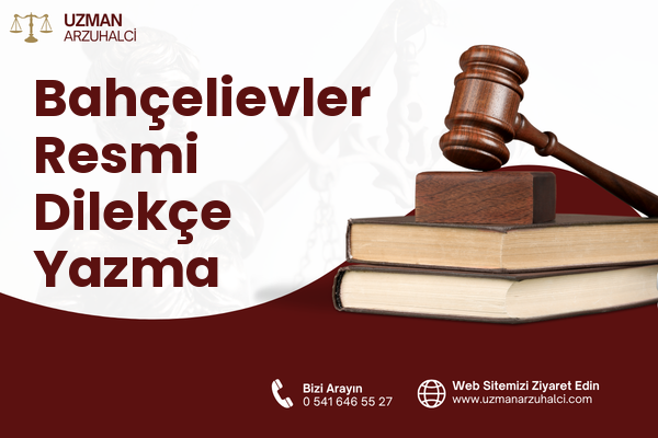 Bahçelievler Resmi Dilekçe Yazma