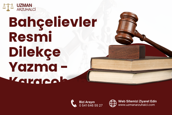 Bahçelievler Resmi Dilekçe Yazma - Karaçoban