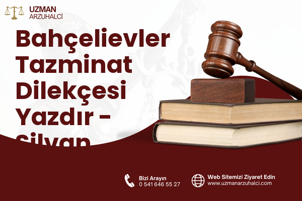 Bahçelievler Tazminat Dilekçesi Yazdır - Silvan
