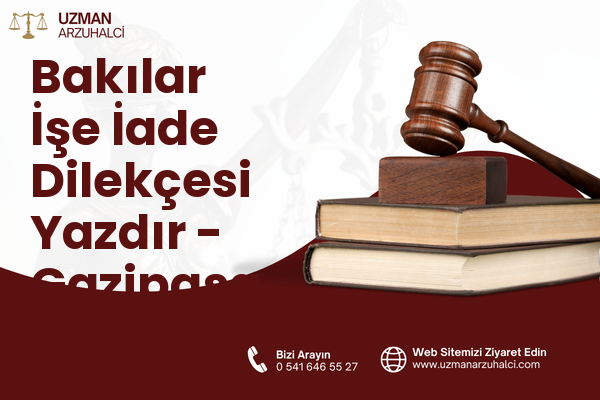Bakılar İşe İade Dilekçesi Yazdır - Gazipaşa