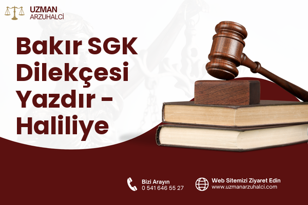 Bakır SGK Dilekçesi Yazdır - Haliliye