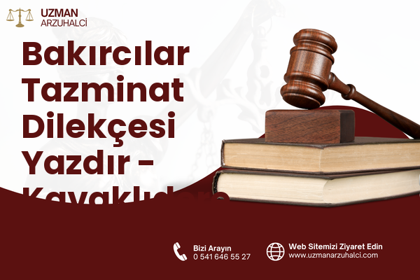 Bakırcılar Tazminat Dilekçesi Yazdır - Kavaklıdere