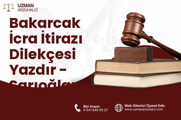 Bakarcak İcra İtirazı Dilekçesi Yazdır - Sarıoğlan