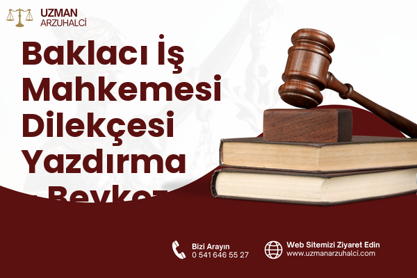 Baklacı İş Mahkemesi Dilekçesi Yazdırma - Beykoz