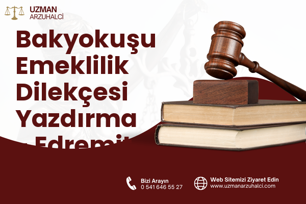 Bakyokuşu Emeklilik Dilekçesi Yazdırma - Edremit