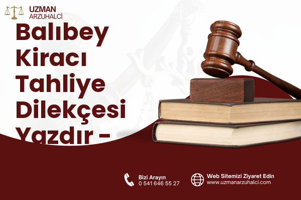 Balıbey Kiracı Tahliye Dilekçesi Yazdır - Kula