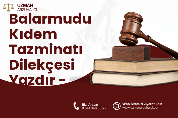 Balarmudu Kıdem Tazminatı Dilekçesi Yazdır - Kırıkhan