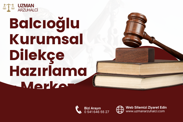 Balcıoğlu Kurumsal Dilekçe Hazırlama - Merkez
