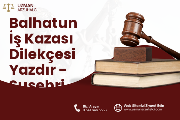 Balhatun İş Kazası Dilekçesi Yazdır - Suşehri