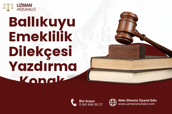 Ballıkuyu Emeklilik Dilekçesi Yazdırma - Konak