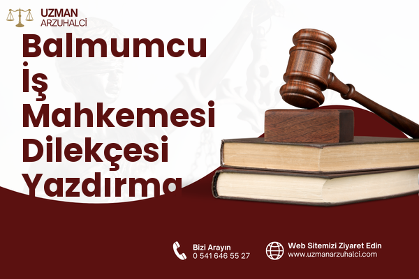 Balmumcu İş Mahkemesi Dilekçesi Yazdırma - Beşiktaş