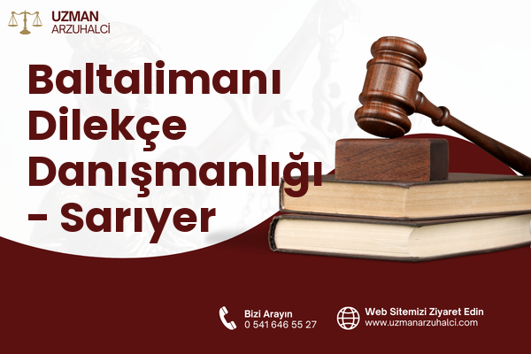 Baltalimanı Dilekçe Danışmanlığı - Sarıyer