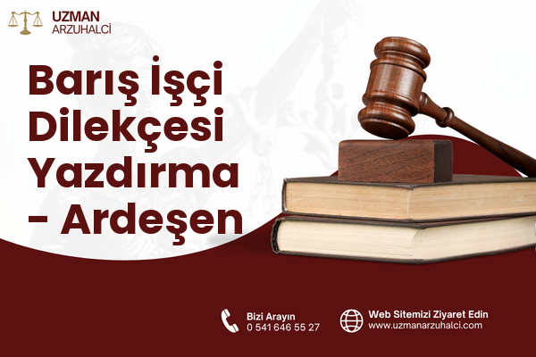Barış İşçi Dilekçesi Yazdırma - Ardeşen