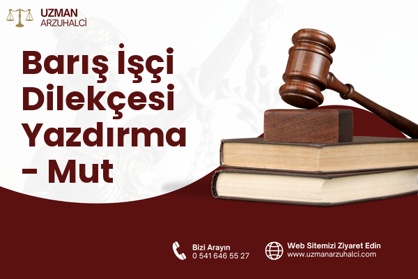 Barış İşçi Dilekçesi Yazdırma - Mut