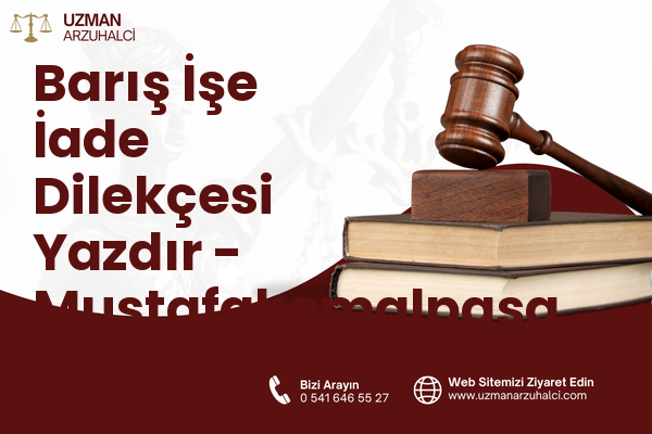 Barış İşe İade Dilekçesi Yazdır - Mustafakemalpaşa