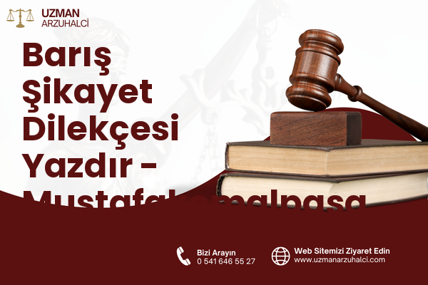 Barış Şikayet Dilekçesi Yazdır - Mustafakemalpaşa