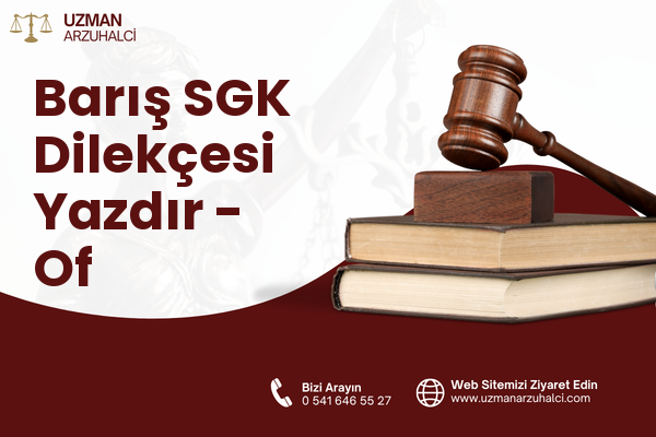 Barış SGK Dilekçesi Yazdır - Of