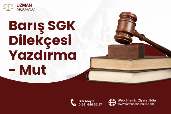 Barış SGK Dilekçesi Yazdırma - Mut