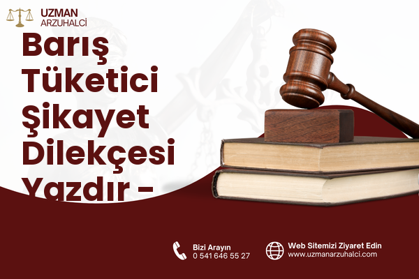 Barış Tüketici Şikayet Dilekçesi Yazdır - Kepez
