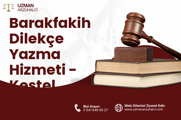 Barakfakih Dilekçe Yazma Hizmeti - Kestel