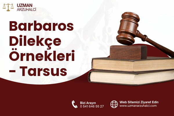 Barbaros Dilekçe Örnekleri - Tarsus