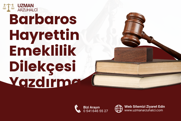 Barbaros Hayrettin Emeklilik Dilekçesi Yazdırma - Merkez