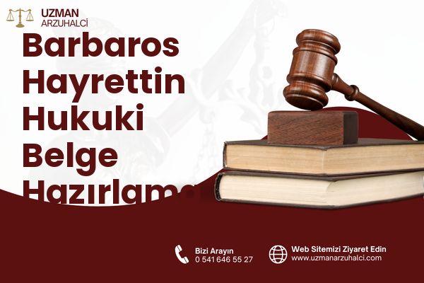 Barbaros Hayrettin Hukuki Belge Hazırlama - Merkez