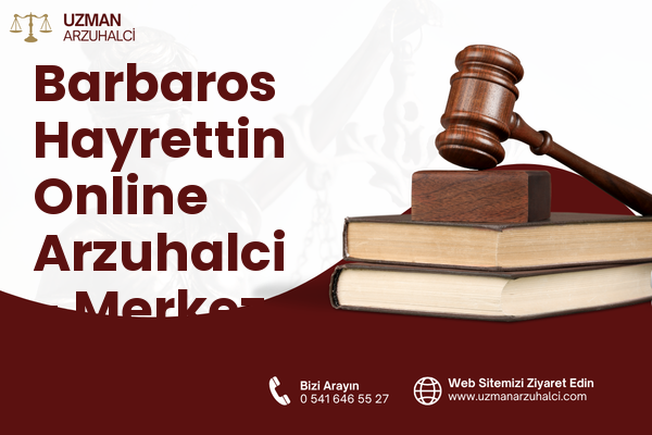 Barbaros Hayrettin Online Arzuhalci - Merkez