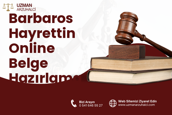 Barbaros Hayrettin Online Belge Hazırlama - Merkez
