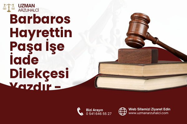 Barbaros Hayrettin Paşa İşe İade Dilekçesi Yazdır - Esenyurt