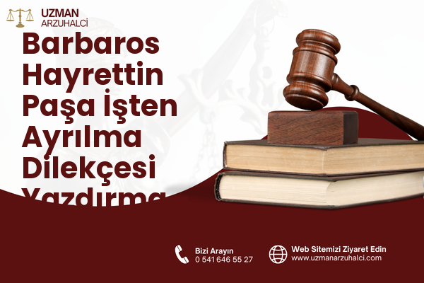 Barbaros Hayrettin Paşa İşten Ayrılma Dilekçesi Yazdırma - Esenyurt
