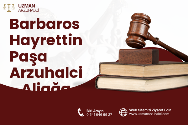 Barbaros Hayrettin Paşa Arzuhalci - Aliağa