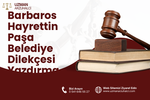 Barbaros Hayrettin Paşa Belediye Dilekçesi Yazdırma - Aliağa