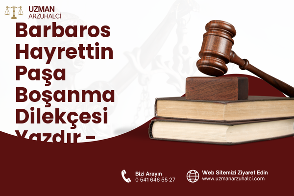 Barbaros Hayrettin Paşa Boşanma Dilekçesi Yazdır - Aliağa