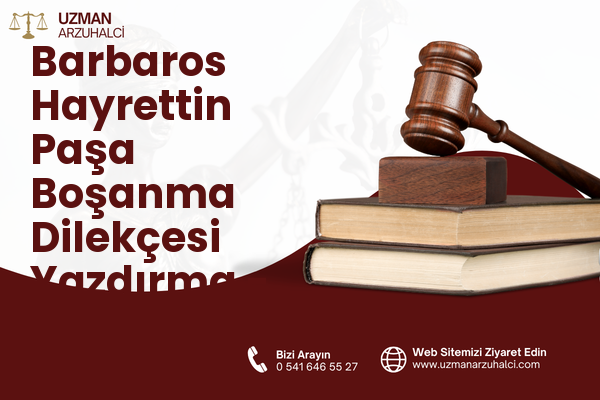 Barbaros Hayrettin Paşa Boşanma Dilekçesi Yazdırma - Aliağa
