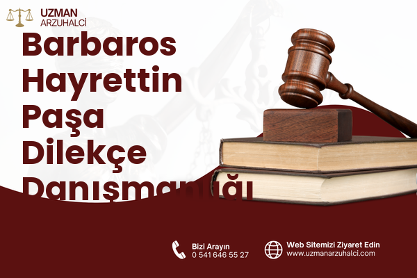 Barbaros Hayrettin Paşa Dilekçe Danışmanlığı - Aliağa