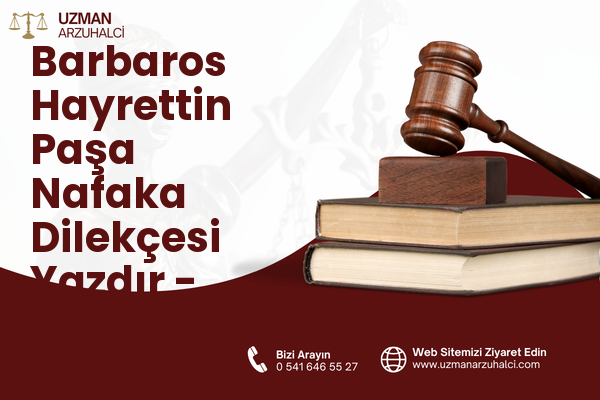 Barbaros Hayrettin Paşa Nafaka Dilekçesi Yazdır - Aliağa