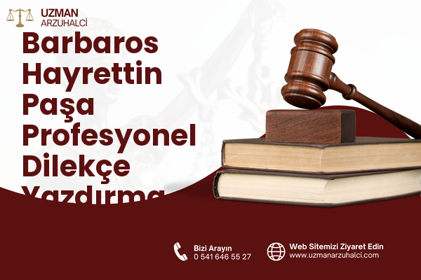 Barbaros Hayrettin Paşa Profesyonel Dilekçe Yazdırma - Esenyurt