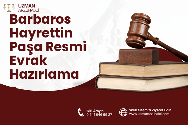 Barbaros Hayrettin Paşa Resmi Evrak Hazırlama - Gaziosmanpaşa
