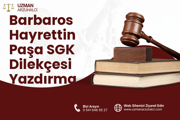 Barbaros Hayrettin Paşa SGK Dilekçesi Yazdırma - Esenyurt