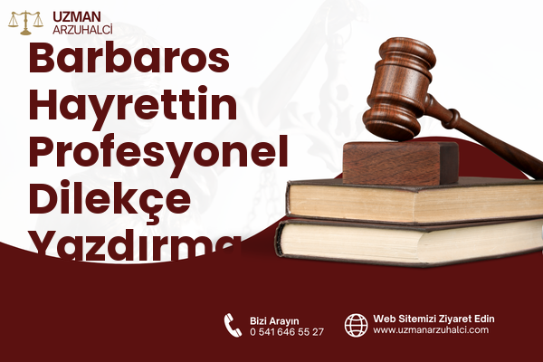 Barbaros Hayrettin Profesyonel Dilekçe Yazdırma - Merkez