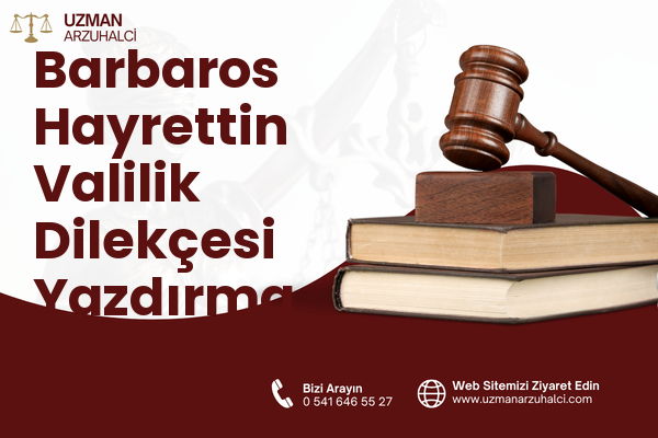 Barbaros Hayrettin Valilik Dilekçesi Yazdırma - Merkez