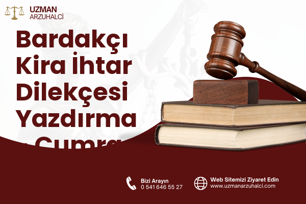 Bardakçı Kira İhtar Dilekçesi Yazdırma - Çumra