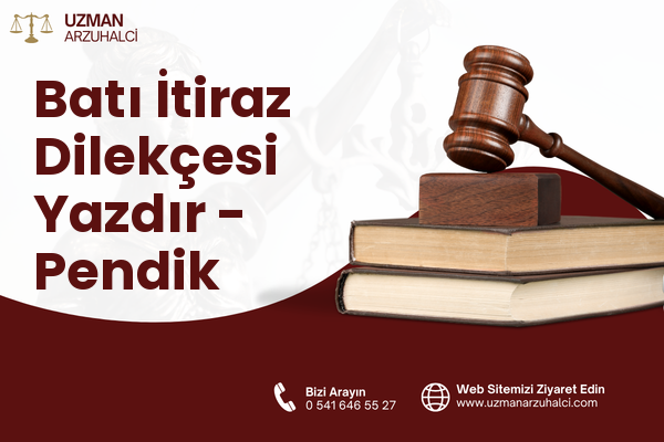 Batı İtiraz Dilekçesi Yazdır - Pendik