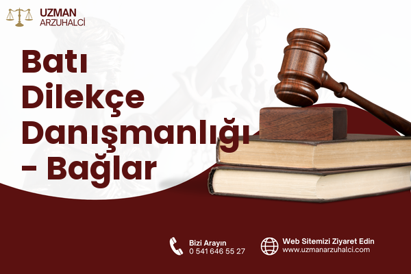 Batı Dilekçe Danışmanlığı - Bağlar
