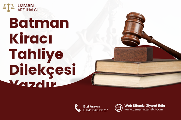 Batman Kiracı Tahliye Dilekçesi Yazdır