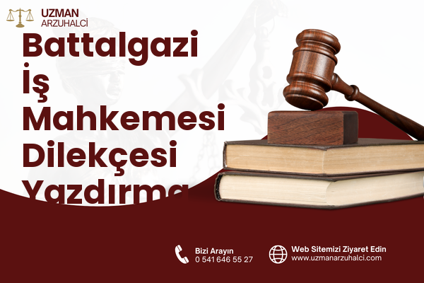Battalgazi İş Mahkemesi Dilekçesi Yazdırma - Merkez