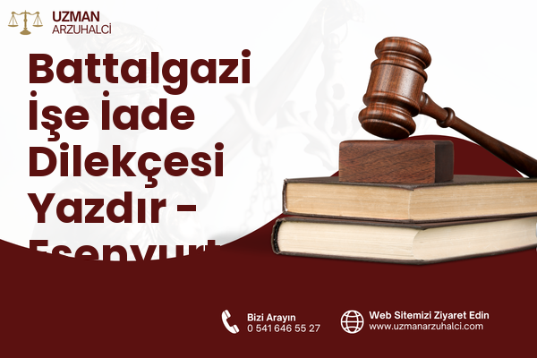 Battalgazi İşe İade Dilekçesi Yazdır - Esenyurt