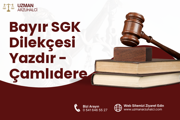Bayır SGK Dilekçesi Yazdır - Çamlıdere
